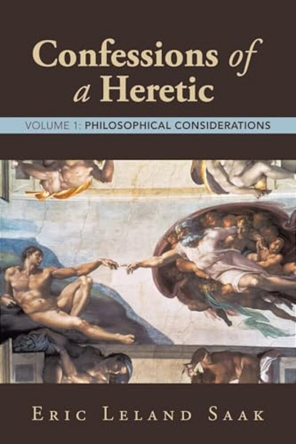 Confessions Of A Heretic: Volume 1: Philosophical Considerations-..