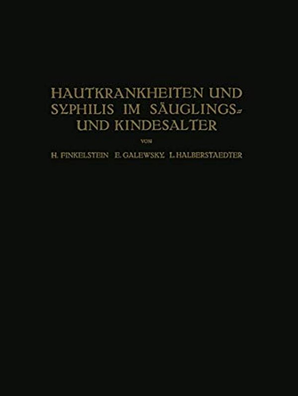 Hautkrankheiten Und Syphilis Im Säuglings? Und Kindesalter: Ein Atlas-..