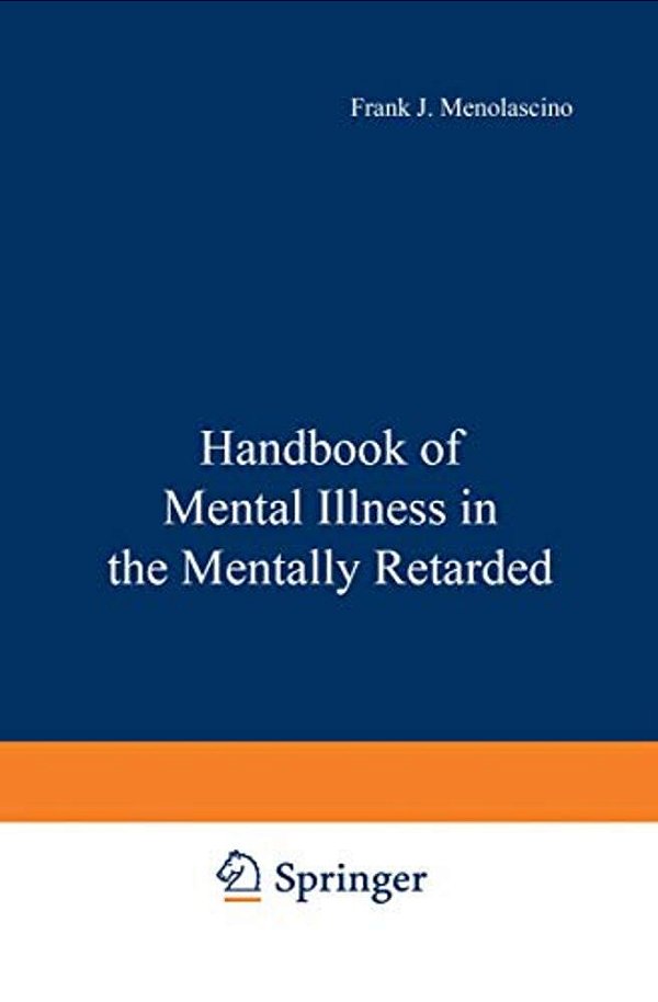 Handbook Of Mental Illness In The Mentally Retarded-..
