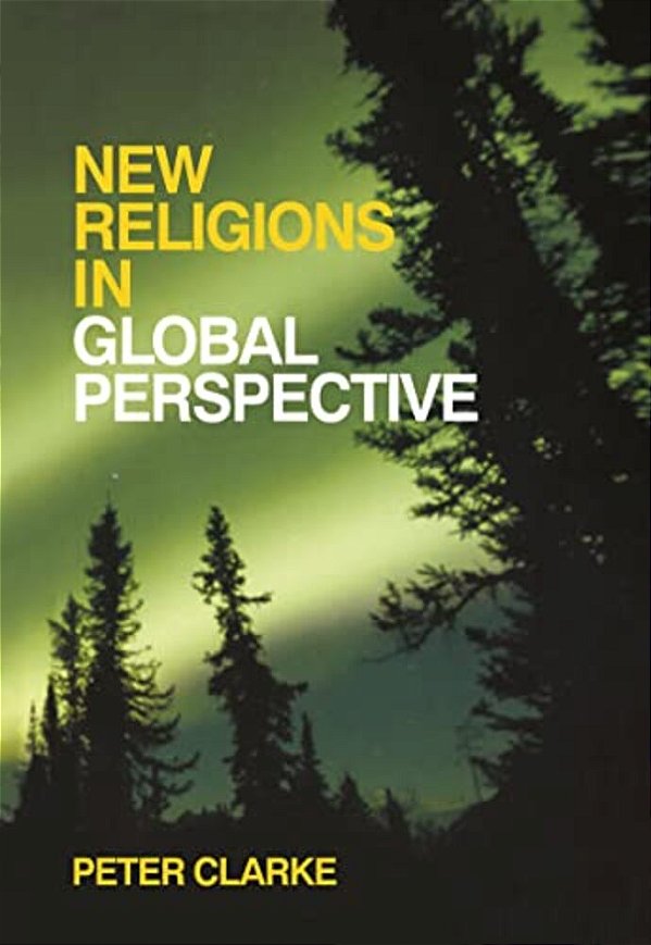 New Religions In Global Perspective: Religious Change In The Modern World-..