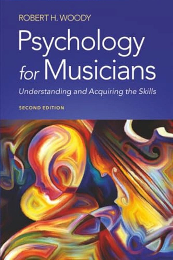 Psychology For Musicians: Understanding And Acquiring The Skills-..