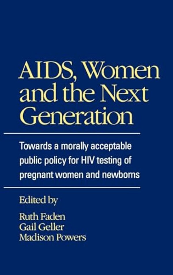 Aids, Women, And The Next Generation: Towards A Morally Acceptable Public Policy For Hiv Testing-..