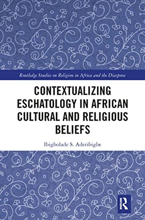 Contextualizing Eschatology In African Cultural And Religious Beliefs-..