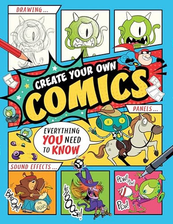 Create Your Own Comics!: Everything You Need To Know-..