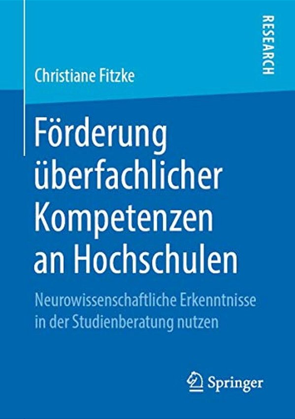 Förderung Überfachlicher Kompetenzen An Hochschulen: Neurowissenschaftliche Erkenntnisse In Der Studienberatung Nutzen-..