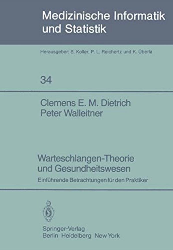Warteschlangen-Theorie Und Gesundheitswesen: Einführende Betrachtungen Für Den Praktiker-..