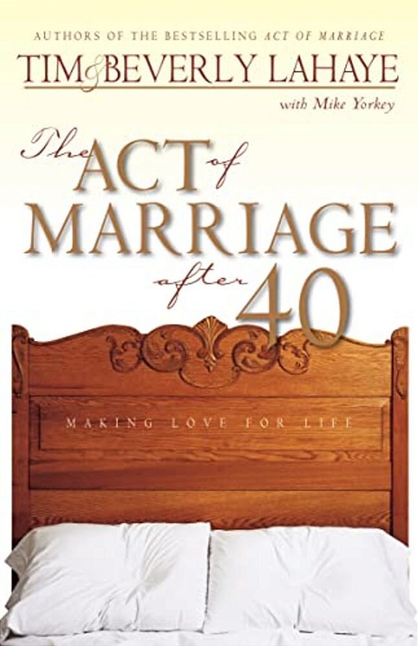 The Act Of Marriage After 40: Making Love For Life-..