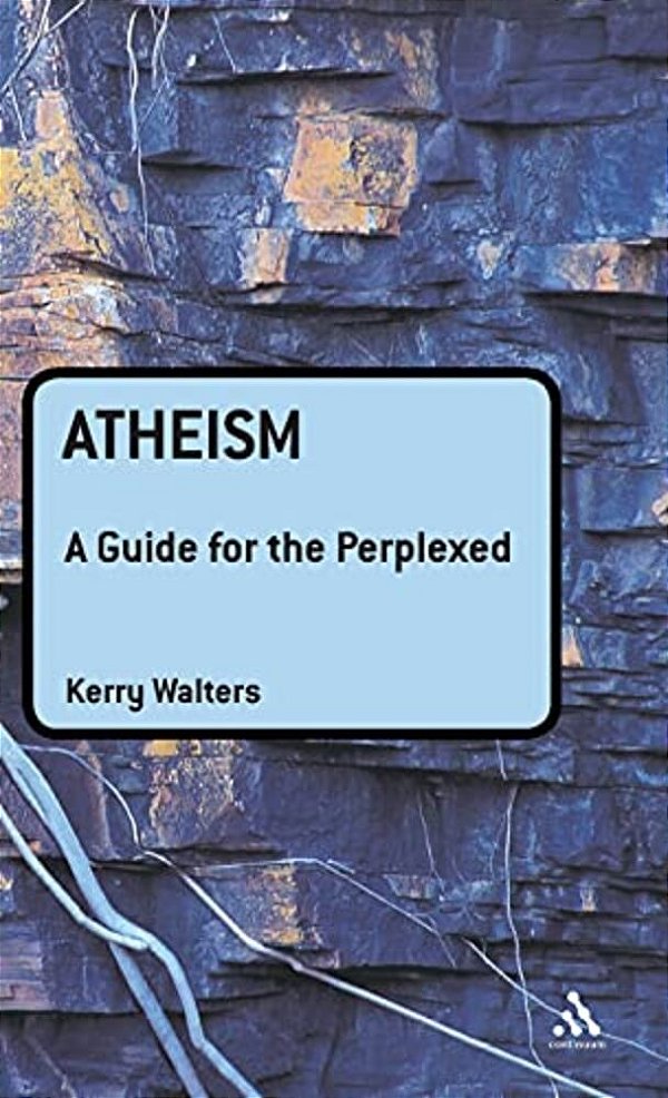 Atheism: A Guide For The Perplexed-..