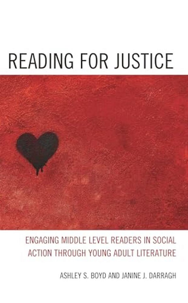 Reading For Justice: Engaging Middle Level Readers In Social Action Through Young Adult Literature-..
