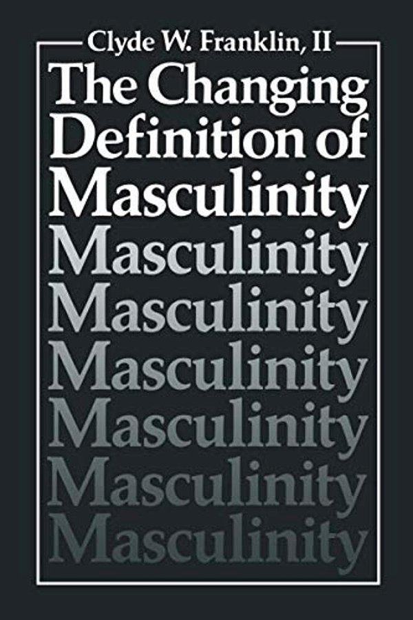 The Changing Definition Of Masculinity-..