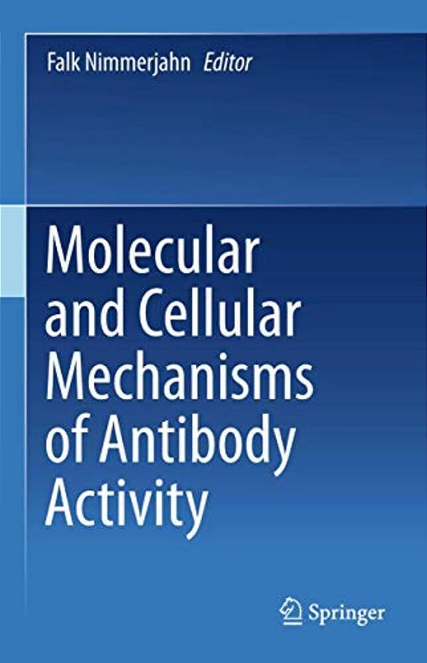 Molecular And Cellular Mechanisms Of Antibody Activity-..