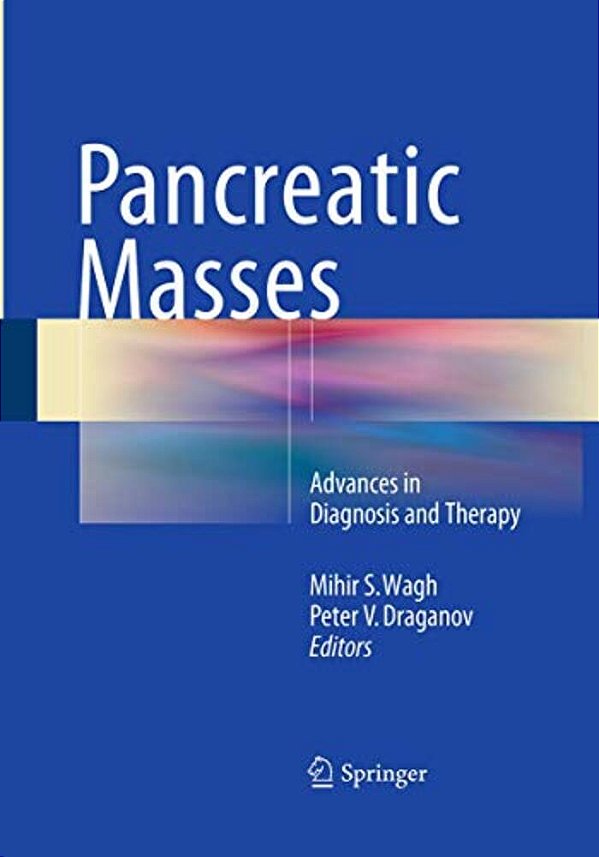 Pancreatic Masses: Advances In Diagnosis And Therapy-..