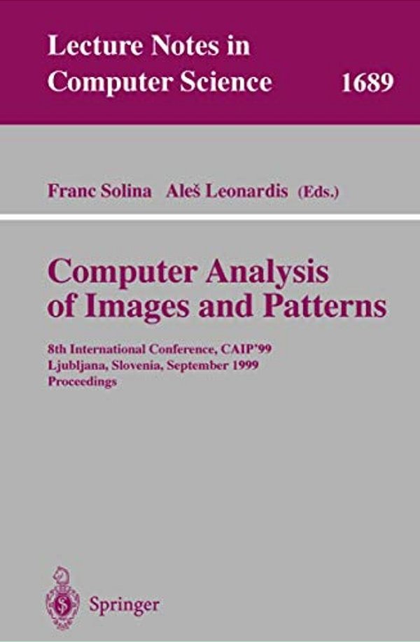 Computer Analysis Of Images And Patterns: 8Th International Conference, Caip'99 Ljubljana, Slovenia, September 1-3, 1999 Proceedings-..