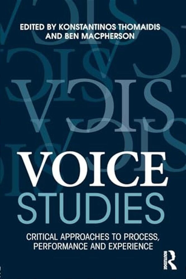 Voice Studies: Critical Approaches To Process, Performance And Experience-..