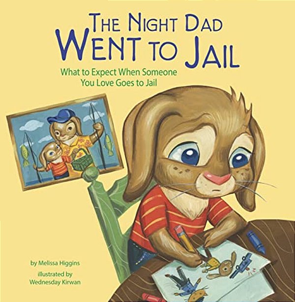 The Night Dad Went To Jail: What To Expect When Someone You Love Goes To Jail-..