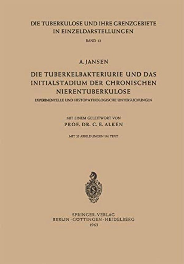 Die Tuberkelbakteriurie Und Das Initialstadium Der Chronischen Nierentuberkulose: Experimentelle Und Histopathologische Untersuchungen-..