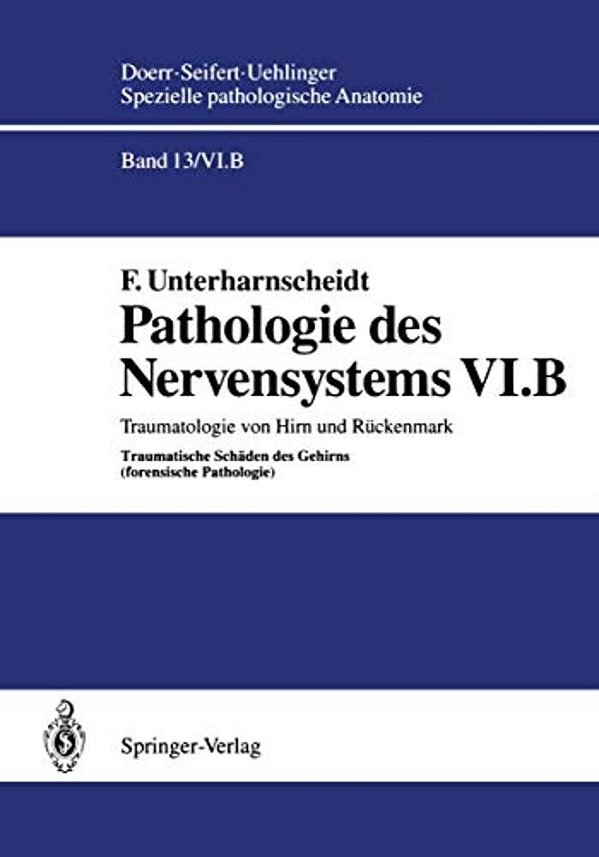 Pathologie Des Nervensystems VI. B: Traumatologie Von Hirn Und Rückenmark Traumatische Schäden Des Gehirns (Forensische Pathologie)-..
