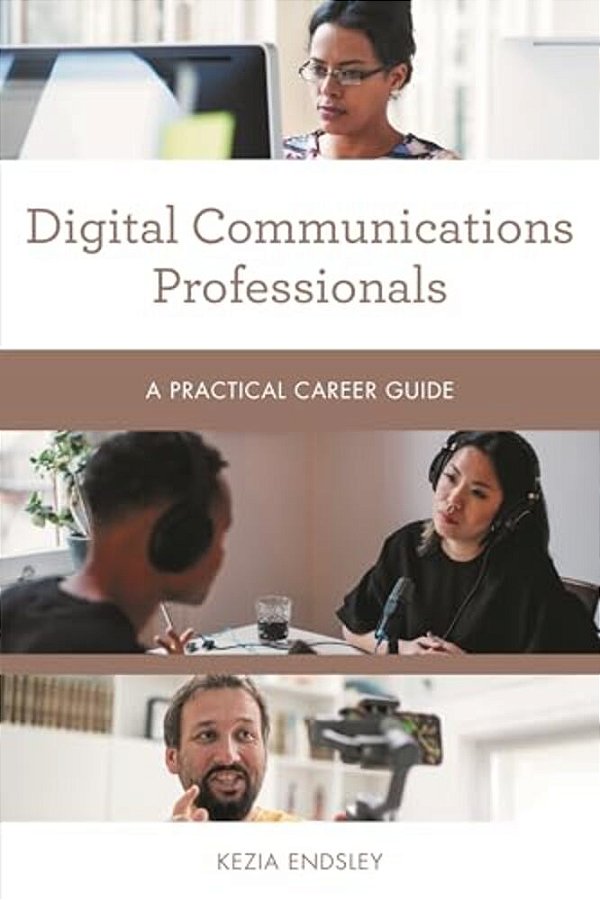 Digital Communications Professionals: A Practical Career Guide-..