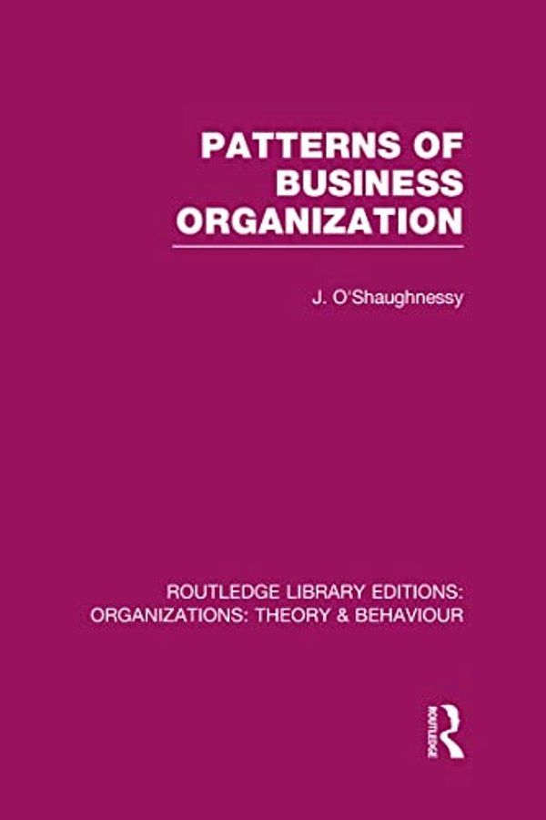 Patterns Of Business Organization (Rle: Organizations)-..