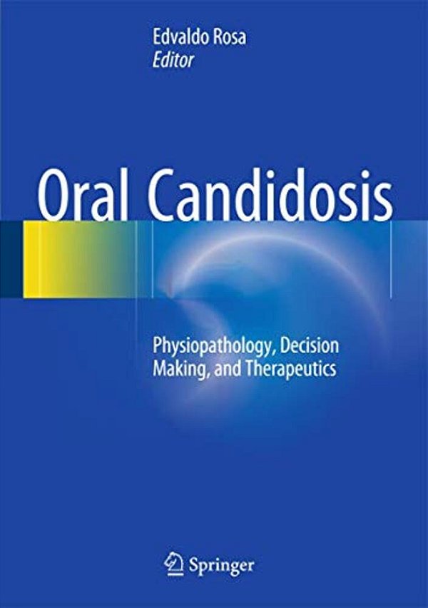 Oral Candidosis: Physiopathology, Decision Making, And Therapeutics-..