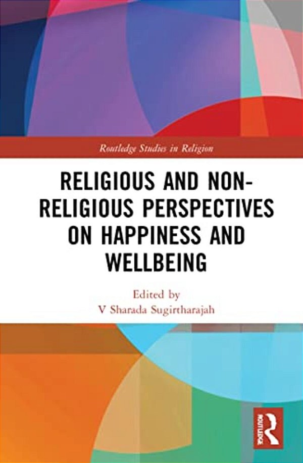 Religious And Non-Religious Perspectives On Happiness And Wellbeing-..