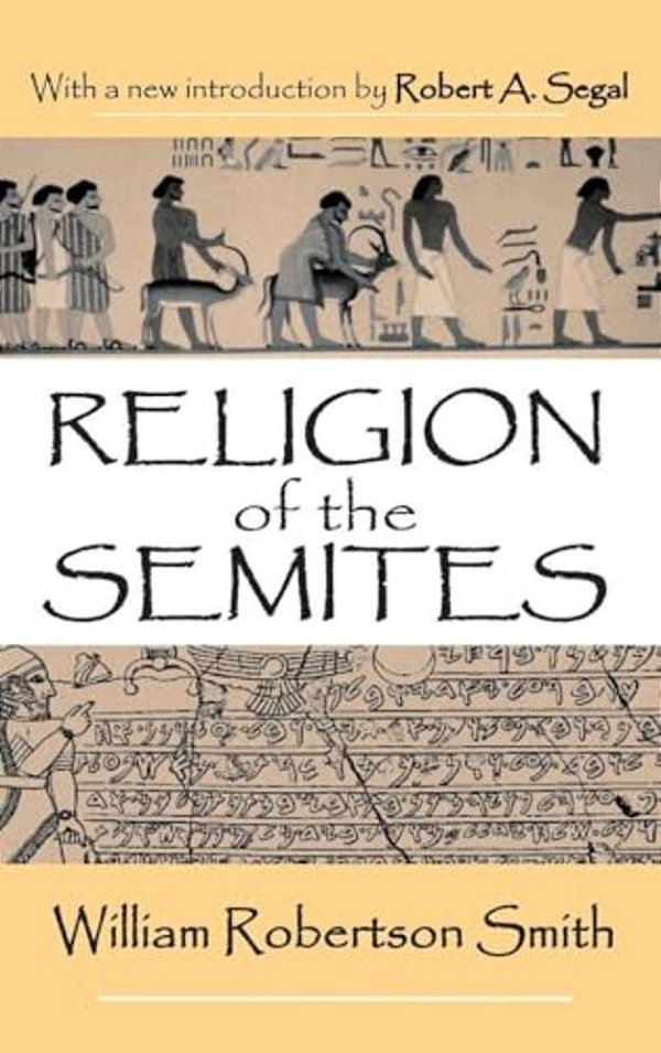 Religion Of The Semites: The Fundamental Institutions-..