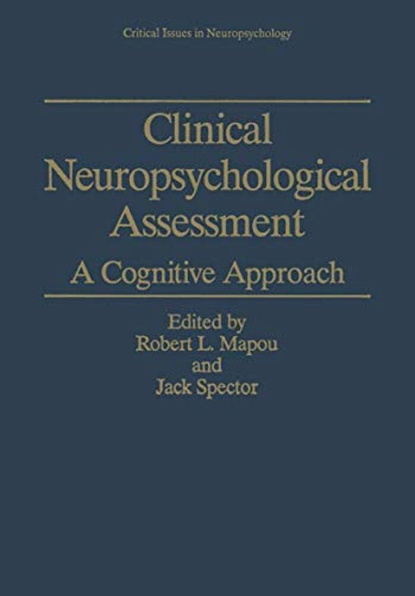 Clinical Neuropsychological Assessment: A Cognitive Approach-..