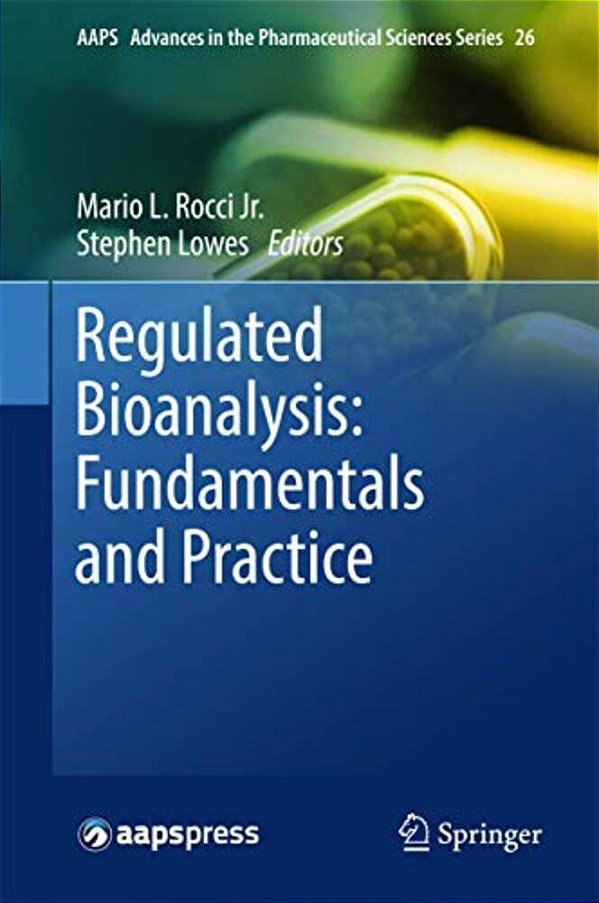 Regulated Bioanalysis: Fundamentals And Practice-..