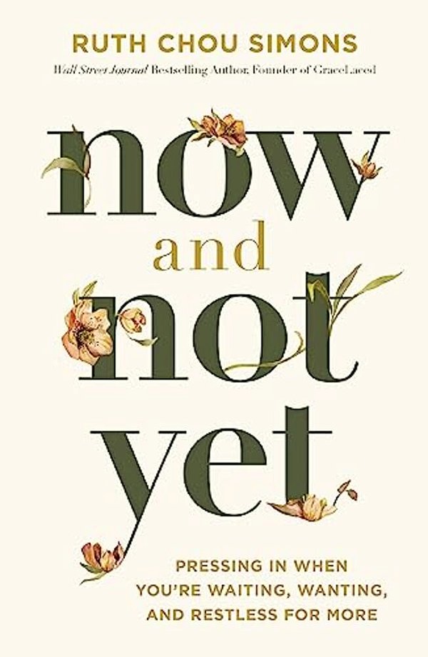 Now And Not Yet: Pressing In When You'Re Waiting, Wanting, And Restless For More-..