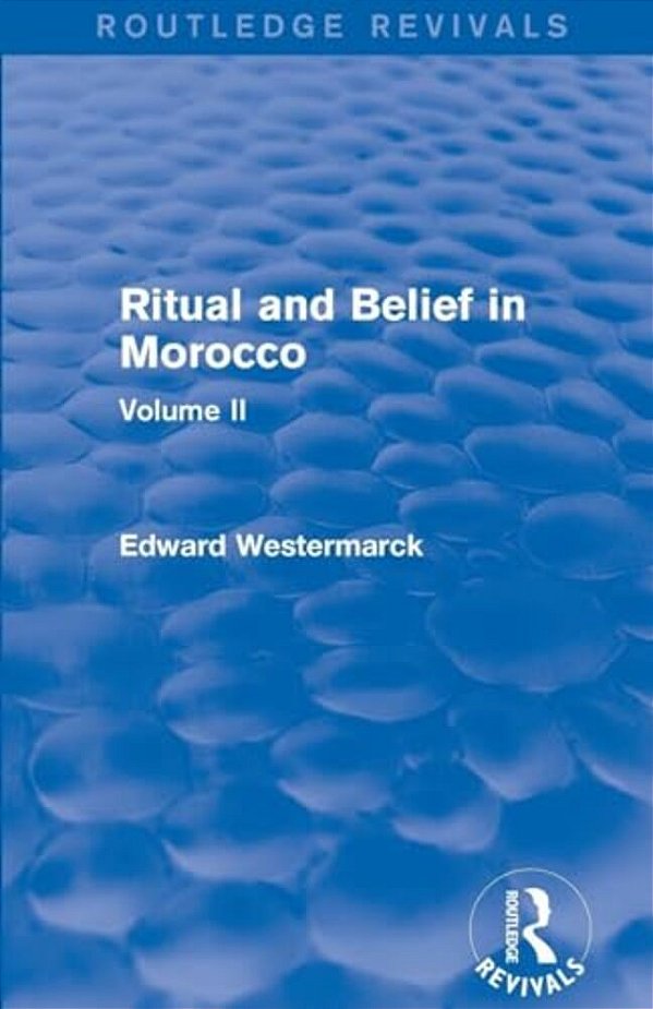 Ritual And Belief In Morocco: Vol. II (Routledge Revivals)-..
