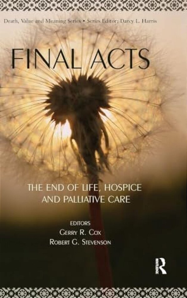 Final Acts: The End Of Life: Hospice And Palliative Care-..