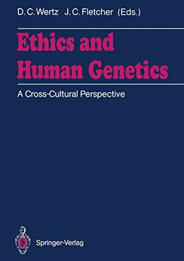 Ethics And Human Genetics: A Cross-Cultural Perspective-..