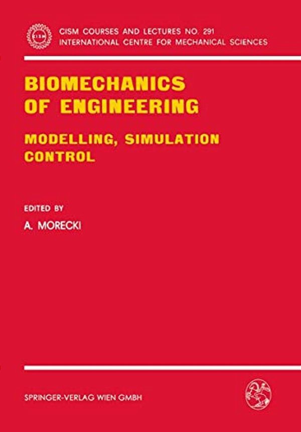 Biomechanics Of Engineering: Modelling, Simulation, Control-..