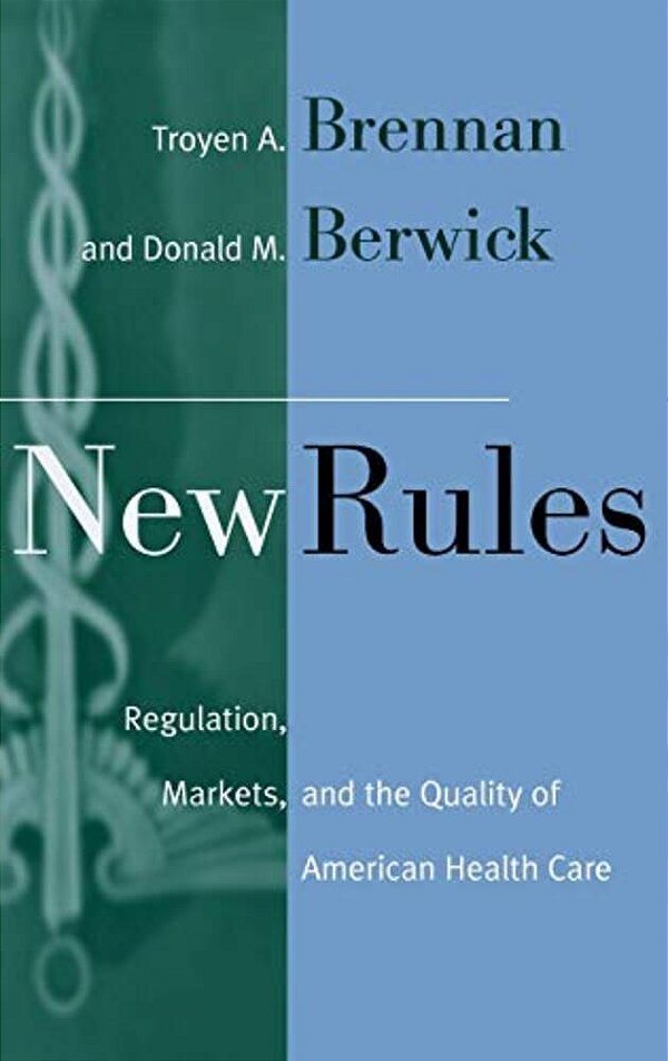 New Rules: Regulation, Markets, And The Quality Of American Health Care-..