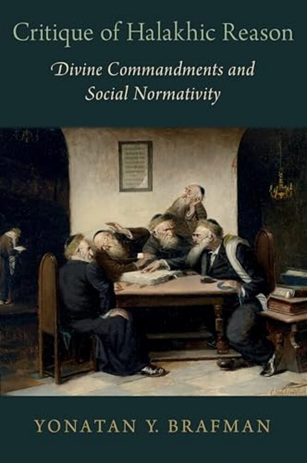 Critique Of Halakhic Reason: Divine Commandments And Social Normativity-..