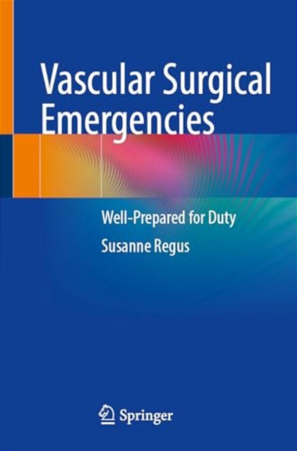 Vascular Surgical Emergencies: Well-Prepared For Duty-..