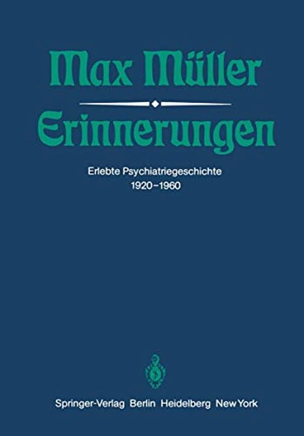 Erinnerungen: Erlebte Psychiatriegeschichte 1920-1960-..