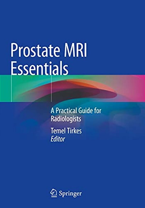 Prostate Mri Essentials: A Practical Guide For Radiologists-..