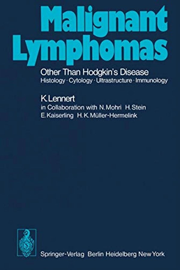 Malignant Lymphomas Other Than Hodgkin's Disease: Histology - Cytology - Ultrastructure - Immunology-..
