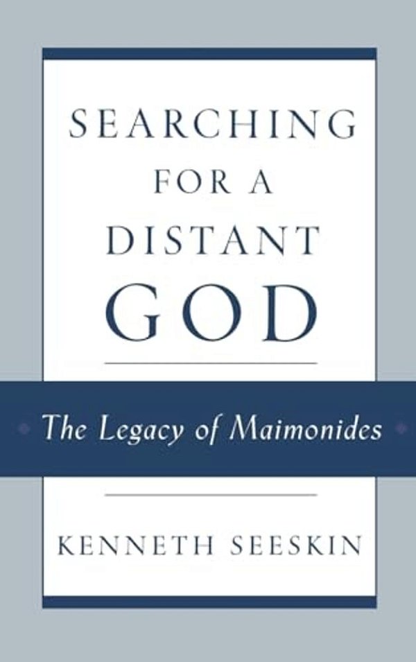 Searching For A Distant God: The Legacy Of Maimonides-..