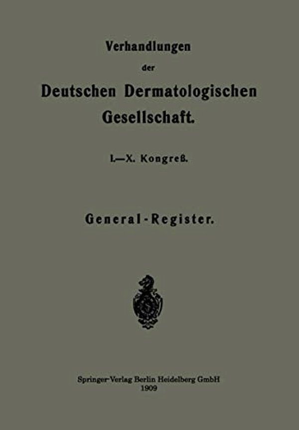 Verhandlungen Der Deutschen Dermatologischen Gesellschaft: I.-X. Kongreß-..