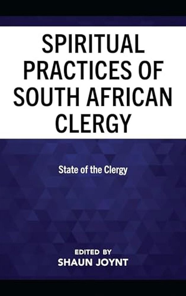 The Spiritual Practices Of South African Clergy: State Of The Clergy-..