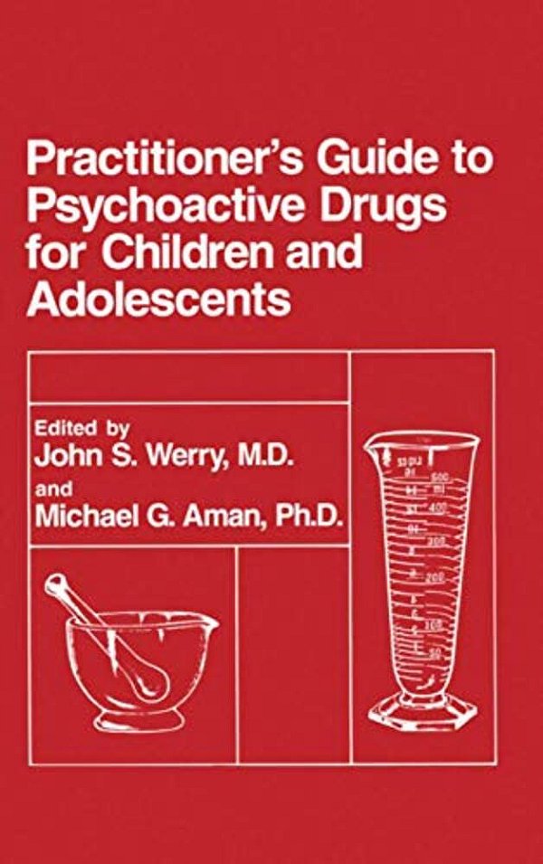 Practitioner's Guide To Psychoactive Drugs For Children And Adolescents-..