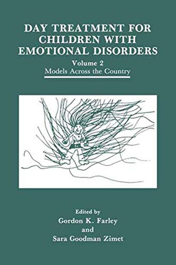 Day Treatment For Children With Emotional Disorders: Volume 2 Models Across The Country-..