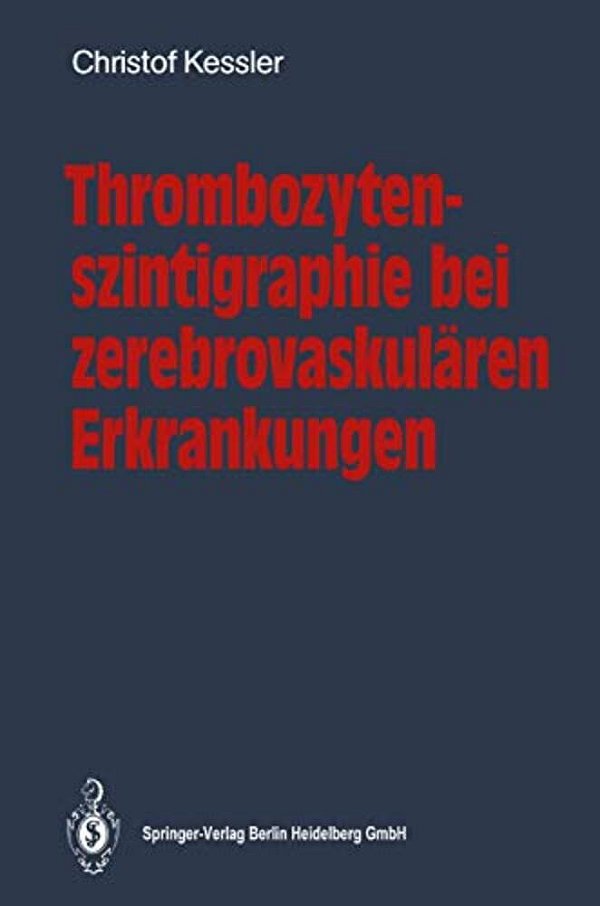 Thrombozytenszintigraphie Bei Zerebrovaskulären Erkrankungen: Methodik - Ergebnisse - Indikationen-..