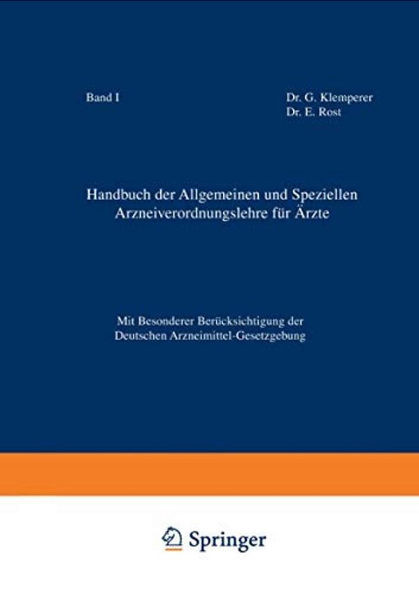 Handbuch Der Allgemeinen Und Speziellen Arzneiverordnungslehre Für Äzte: Mit Besonderer Berücksichtigung Der Deutschen Arzneimittel-Gesetzgebung-..