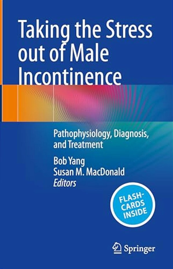 Taking The Stress Out Of Male Incontinence: Pathophysiology, Diagnosis, And Treatment-..