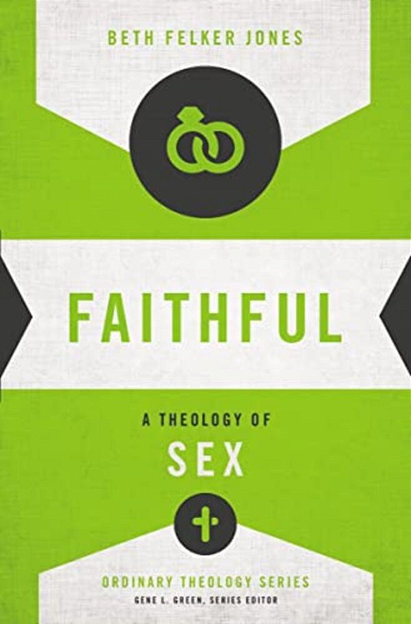 Faithful: A Theology Of Sex-..