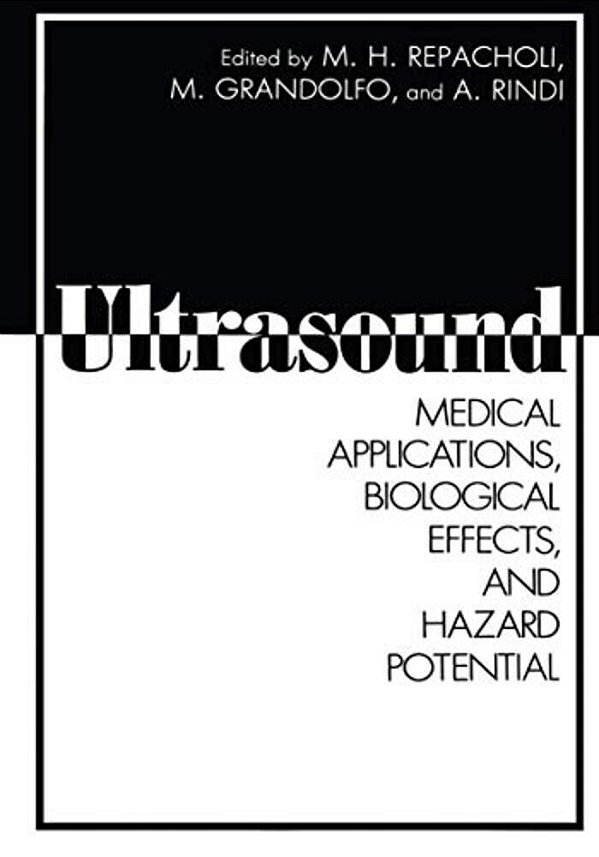Ultrasound: Medical Applications, Biological Effects, And Hazard Potential-..