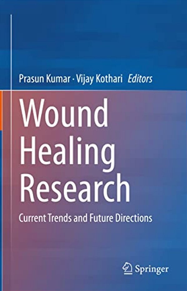Wound Healing Research: Current Trends And Future Directions-..